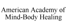 AMERICAN ACADEMY OF MIND-BODY HEALING trademark