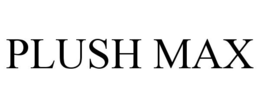 PLUSH MAX trademark