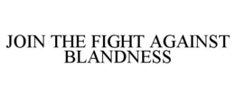 JOIN THE FIGHT AGAINST BLANDNESS trademark