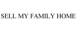SELL MY FAMILY HOME trademark