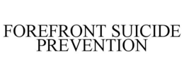 FOREFRONT SUICIDE PREVENTION trademark