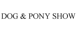 DOG & PONY SHOW trademark