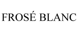 FROSÉ BLANC trademark