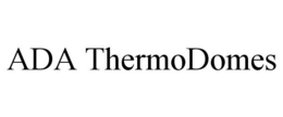 ADA THERMODOMES trademark