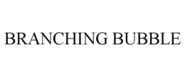 BRANCHING BUBBLE trademark