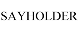 SAYHOLDER trademark
