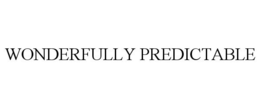 WONDERFULLY PREDICTABLE trademark