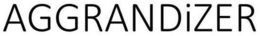 AGGRANDIZER trademark