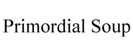 PRIMORDIAL SOUP trademark