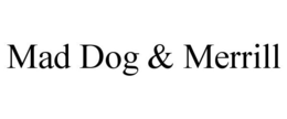 MAD DOG & MERRILL trademark