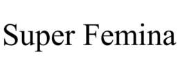 SUPER FEMINA trademark