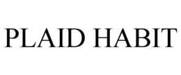 PLAID HABIT trademark