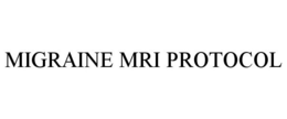 MIGRAINE MRI PROTOCOL trademark