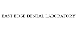 EAST EDGE DENTAL LABORATORY trademark