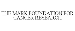 THE MARK FOUNDATION FOR CANCER RESEARCH trademark