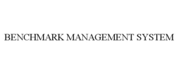 BENCHMARK MANAGEMENT SYSTEM trademark