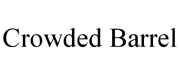 CROWDED BARREL trademark