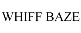 WHIFF BAZE trademark