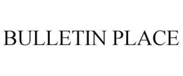 BULLETIN PLACE trademark