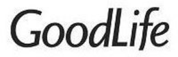 GOODLIFE trademark