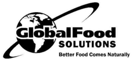 GLOBAL FOOD SOLUTIONS BETTER FOOD COMESNATURALLY trademark