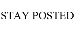 STAY POSTED trademark