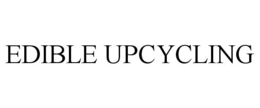 EDIBLE UPCYCLING trademark