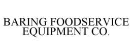 BARING FOODSERVICE EQUIPMENT CO. trademark