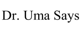 DR. UMA SAYS trademark