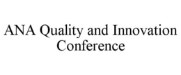 ANA QUALITY AND INNOVATION CONFERENCE trademark