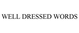 WELL DRESSED WORDS trademark