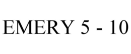 EMERY 5 - 10 trademark