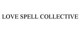 LOVE SPELL COLLECTIVE trademark
