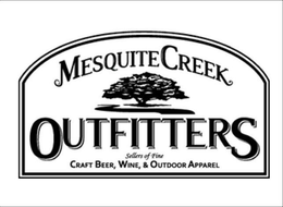 MESQUITE CREEK OUTFITTERS SELLERS OF FINE CRAFT BEER, WINE, & OUTDOOR APPAREL trademark