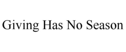 GIVING HAS NO SEASON trademark
