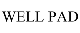 WELL PAD trademark