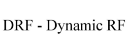 DRF - DYNAMIC RF trademark