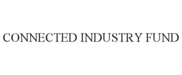 CONNECTED INDUSTRY FUND trademark