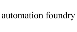 AUTOMATION FOUNDRY trademark
