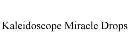 KALEIDOSCOPE MIRACLE DROPS trademark