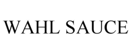 WAHL SAUCE trademark