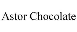 ASTOR CHOCOLATE trademark