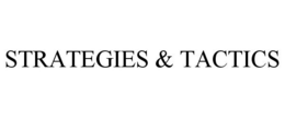 STRATEGIES & TACTICS trademark
