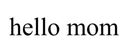 HELLO MOM trademark