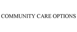 COMMUNITY CARE OPTIONS trademark