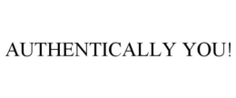 AUTHENTICALLY YOU! trademark