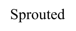 SPROUTED trademark