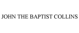 JOHN THE BAPTIST COLLINS trademark