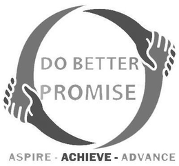DO BETTER PROMISE ASPIRE - ACHIEVE - ADVANCE trademark
