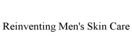 REINVENTING MEN'S SKIN CARE trademark